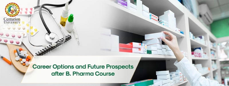 Career Options and Future Prospects after B. Pharma Course